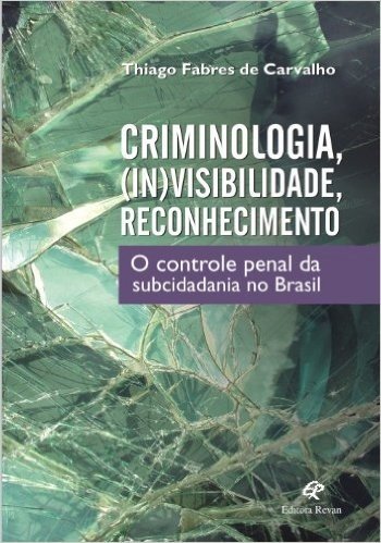 Criminologia, (In)Visibilidade, Reconhecimento - O Controle Penal Da S
