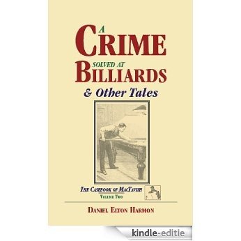A Crime Solved at Billiards & Other Tales (The Casebook of MacTavish 2) (English Edition) [Kindle-editie]