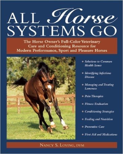 All Horse Systems Go: The Horse Owner's Full-Color Veterinary Care and Conditioning Resource for Modern Performance, Sport, and Pleasure Hor