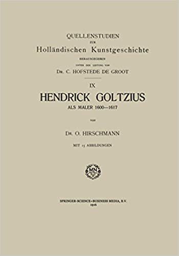 indir Hendrick Goltzius als Maler, 1600-1617 (Quellenstudien zur Holländischen Kunstgeschichte)