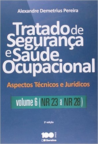 Tratado de Segurança e Saúde Ocupacional - Volume 6. NR 23 a NR 28. Coleção Aspectos Técnicos e Jurídicos