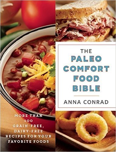 The Paleo Comfort Food Bible: More Than 100 Grain-Free, Dairy-Free Recipes for Your Favorite Foods baixar