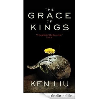 The Grace of Kings (The Dandelion Dynasty) [Kindle-editie]