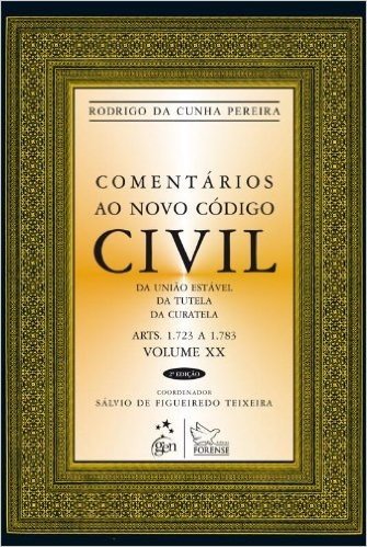 Comentários Ao Novo Código Civil. Artigos 1.723 A 1.783 - Coleção Da Uniao. Volume XX