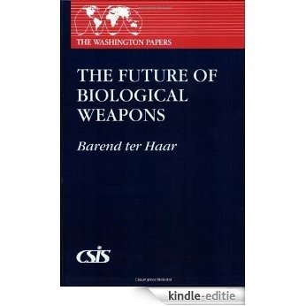 The Future of Biological Weapons (Washington Papers (Hardcover)) [Kindle-editie]