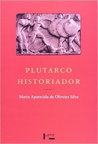 Plutarco Historiador. Analise Das Biografias Espartanas