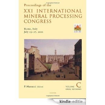 Proceedings of the XXI International Mineral Processing Congress, July 23-27, 2000, Rome, Italy (Developments in Mineral Processing) [Kindle-editie]