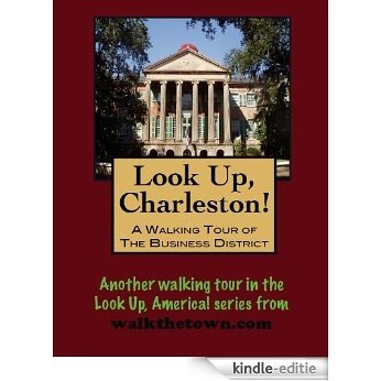 A Walking Tour of Charleston - The Business District, South Carolina (English Edition) [Kindle-editie]