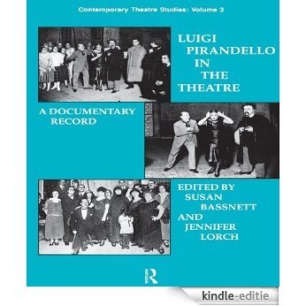 Luigi Pirandello in the Theatre: A Documentary Record [Kindle-editie]