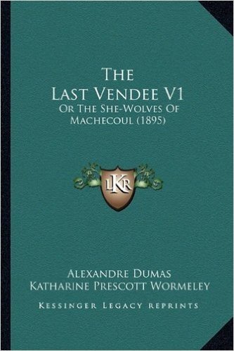 The Last Vendee V1: Or the She-Wolves of Machecoul (1895)