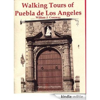 Walking Tours of Puebla de los Angeles (English Edition) [Kindle-editie]