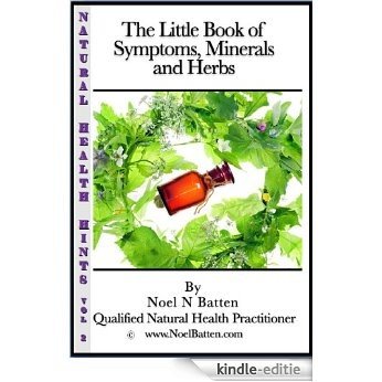 The Little Book Of Symptoms, Minerals and Herbs (Natural Health Hints 2) (English Edition) [Kindle-editie]