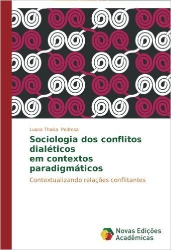 Sociologia DOS Conflitos Dialeticos Em Contextos Paradigmaticos