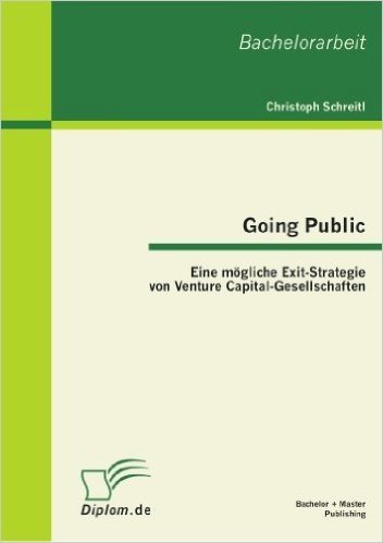 Going Public: Eine Mogliche Exit-Strategie Von Venture Capital-Gesellschaften