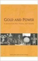 Gold and Power in Ancient Costa Rica, Panama, and Colombia