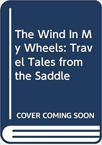 indir The Wind in My Wheels: Travel Tales from the Saddle
