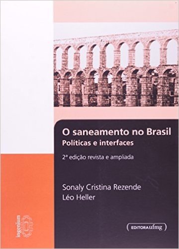 O Saneamento no Brasil. Políticas e Interfaces