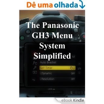 The Panasonic GH3 Menu System Simplified (English Edition) [eBook Kindle]