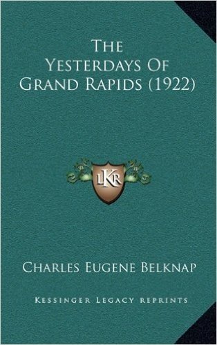 The Yesterdays of Grand Rapids (1922)