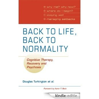 Back to Life, Back to Normality: Cognitive Therapy, Recovery and Psychosis [Kindle-editie] beoordelingen