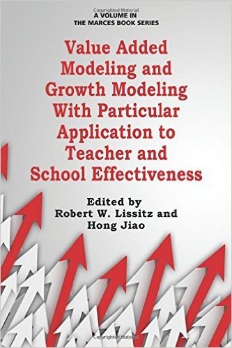 Value Added Modeling and Growth Modeling with Particular Application to Teacher and School Effectiveness