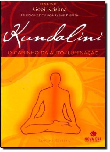 Kundalini. O Caminho da Auto-Iluminação
