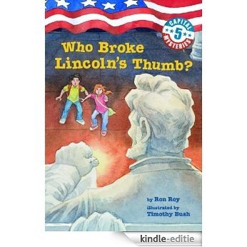 Capital Mysteries #5: Who Broke Lincoln's Thumb? (A Stepping Stone Book(TM)) [Kindle-editie]