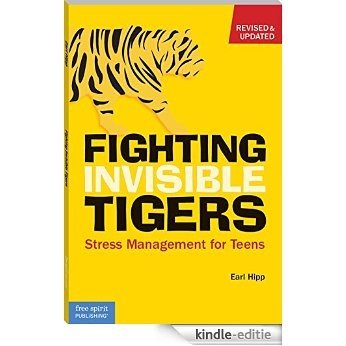 Fighting Invisible Tigers: Stress Management for Teens (English Edition) [Kindle-editie]