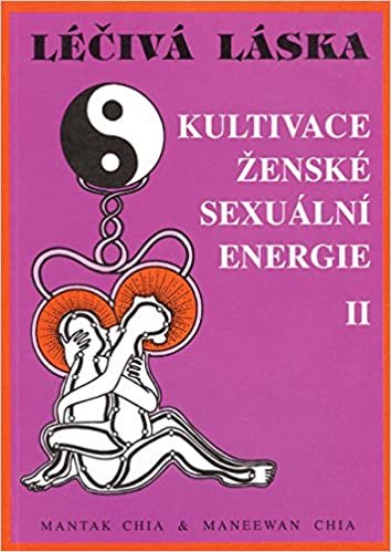 Léčivá láska II: Kultivace ženské sexuální energie