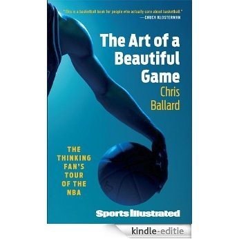 The Art of a Beautiful Game: The Thinking Fan's Tour of the NBA (English Edition) [Kindle-editie]
