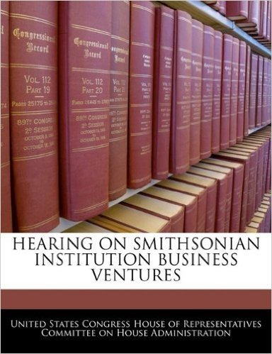Hearing on Smithsonian Institution Business Ventures