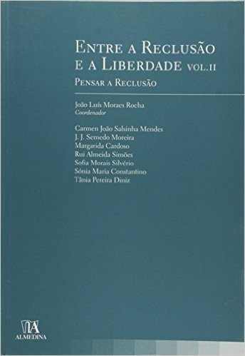 Entre A Reclusao E A Liberdade Pensar A Reclusao - Volume 2