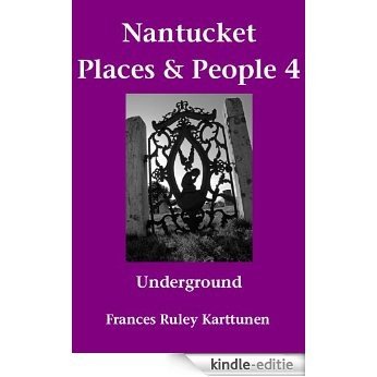 Nantucket Places and People 4: Underground (English Edition) [Kindle-editie]