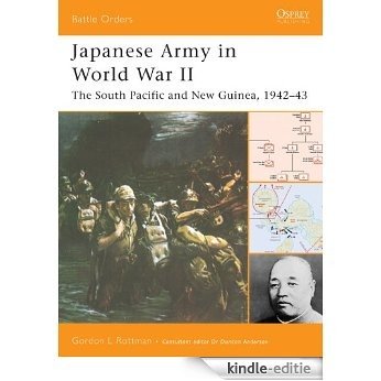 Japanese Army in World War II: The South Pacific and New Guinea, 1942-43 (Battle Orders) [Kindle-editie]