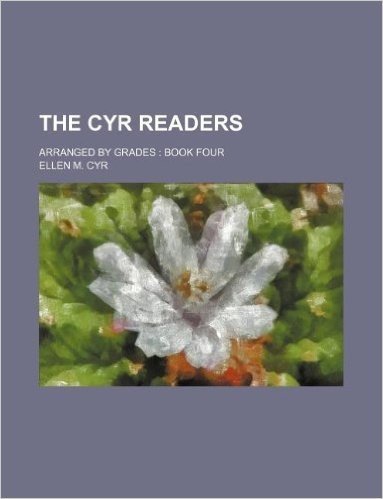 The Cyr Readers; Arranged by Grades: Book Four