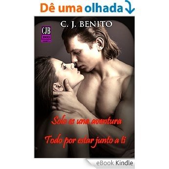 Todo por estar junto a ti (Solo es una aventura 2) (Sólo es una aventura) (Spanish Edition) [eBook Kindle]