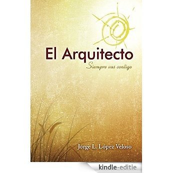 El Arquitecto, Siempre vas contigo (Spanish Edition) [Kindle-editie]