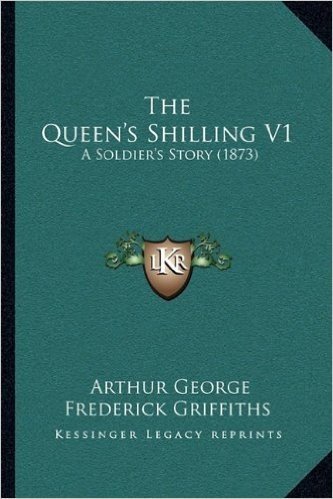 The Queen's Shilling V1: A Soldier's Story (1873)