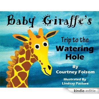 Baby Giraffe's Trip to the Watering Hole (English Edition) [Kindle-editie]