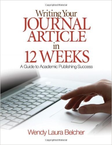 Writing Your Journal Article in 12 Weeks: A Guide to Academic Publishing Success