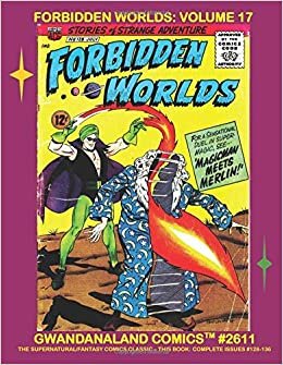 indir Forbidden Worlds: Volume 17: Gwandanaland Comics #2611 ---- Another Amazing Collection of Classic Comics- Starring Magicman! Issues #128-136