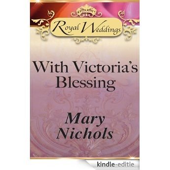With Victoria's Blessing (Mills & Boon) [Kindle-editie]