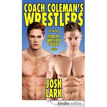 Coach Coleman's Wrestlers (Studs of Saint Jock College Book 8) (English Edition) [Kindle-editie]