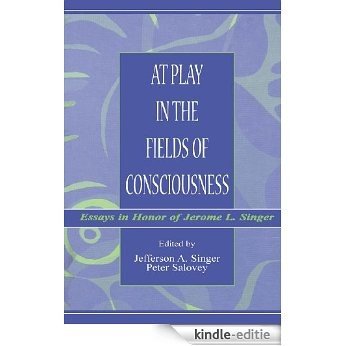 At Play in the Fields of Consciousness: Essays in Honor of Jerome L. Singer [Kindle-editie]