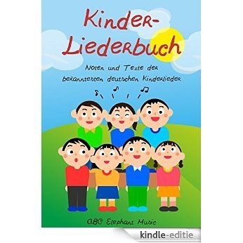 Kinder-Liederbuch: Noten und Texte der bekanntesten deutschen Kinderlieder (German Edition) [Kindle-editie]