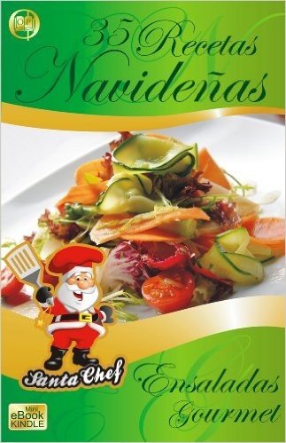 35 RECETAS NAVIDEÑAS - Ensaladas Gourmet (Colección Santa Chef nº 9) (Spanish Edition)