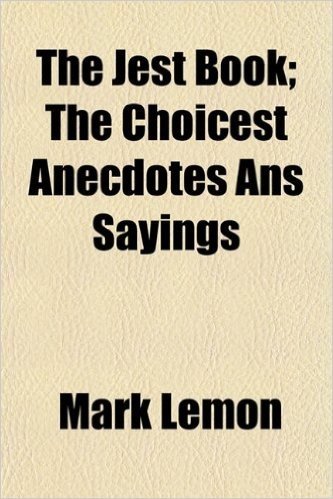 The Jest Book; The Choicest Anecdotes ANS Sayings
