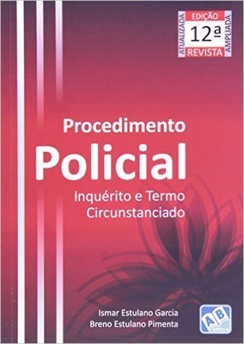 Procedimento Policial - Inquérito E Termo Circunstanciado 12ª Ed. 2009