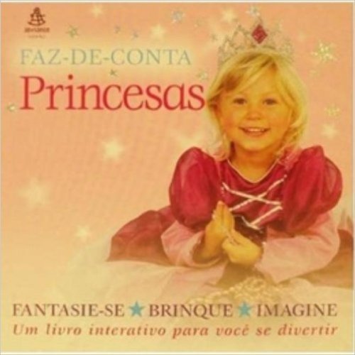Princesas - Coleção Faz-De-Conta