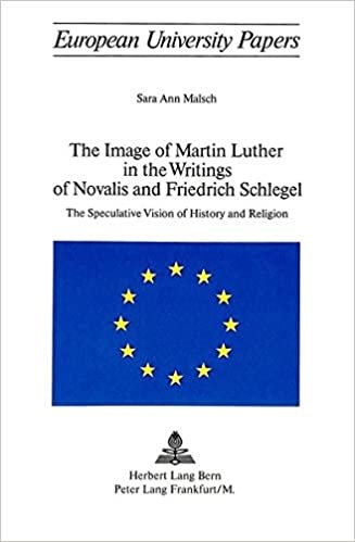 The Image of Martin Luther in the Writings of Novalis and Friedrich Schlegel: The Speculative Vision of History and Religion (Europäische ... / Série 1: Langue et littérature allemandes) indir